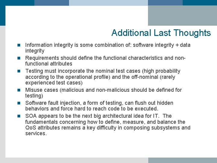 Additional Last Thoughts n n n Information integrity is some combination of: software integrity