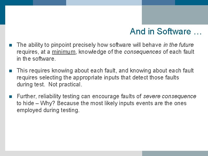 And in Software … n The ability to pinpoint precisely how software will behave