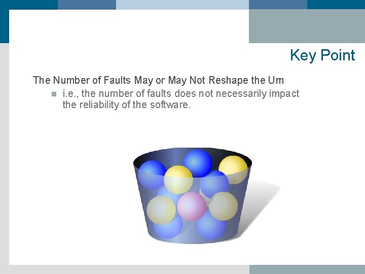 Key Point The Number of Faults May or May Not Reshape the Urn n
