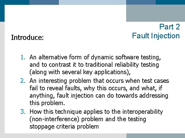 Introduce: Part 2 Fault Injection 1. An alternative form of dynamic software testing, and