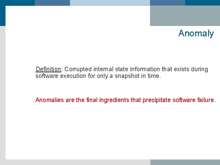 Anomaly Definition: Corrupted internal state information that exists during software execution for only a