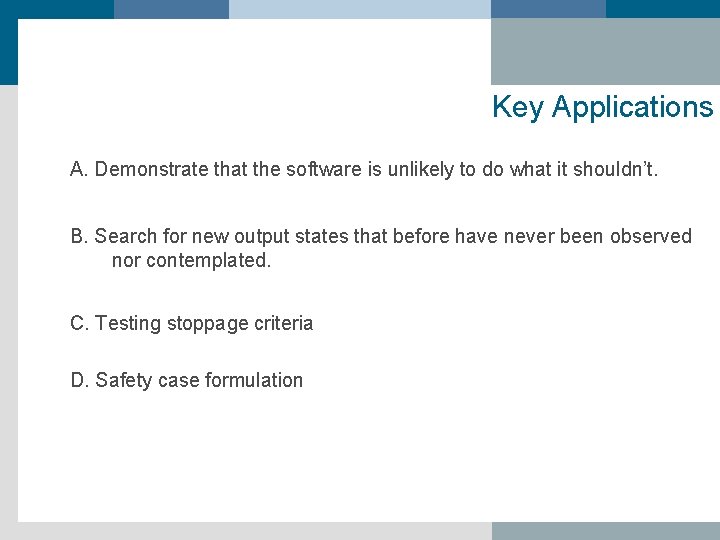 Key Applications A. Demonstrate that the software is unlikely to do what it shouldn’t.