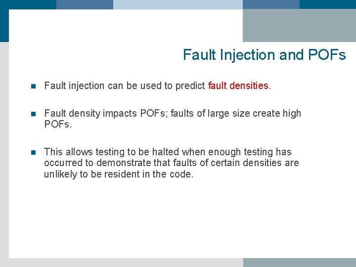 Fault Injection and POFs n Fault injection can be used to predict fault densities.