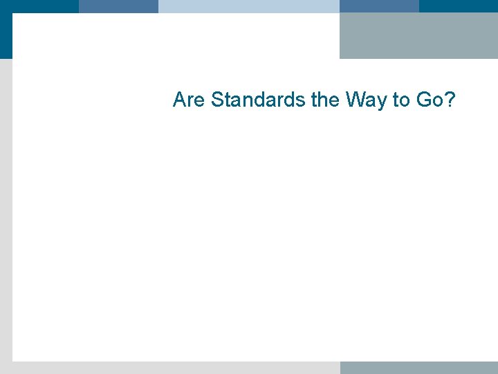 Are Standards the Way to Go? 