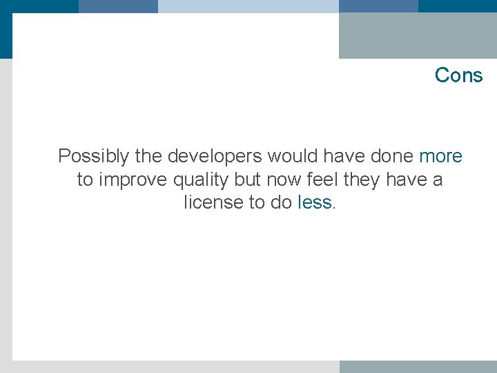 Cons Possibly the developers would have done more to improve quality but now feel