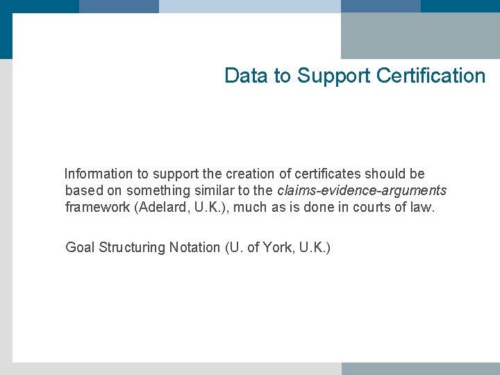 Data to Support Certification Information to support the creation of certificates should be based