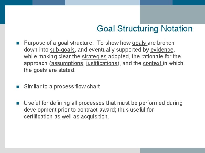 Goal Structuring Notation n Purpose of a goal structure: To show goals are broken