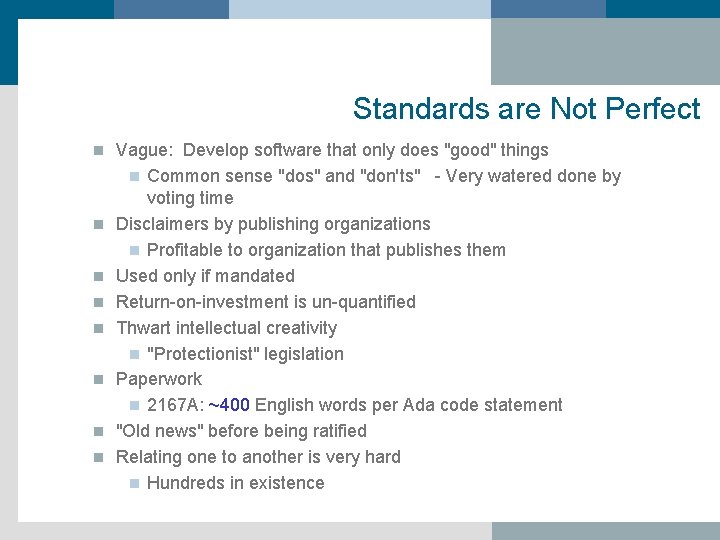 Standards are Not Perfect n n n n Vague: Develop software that only does
