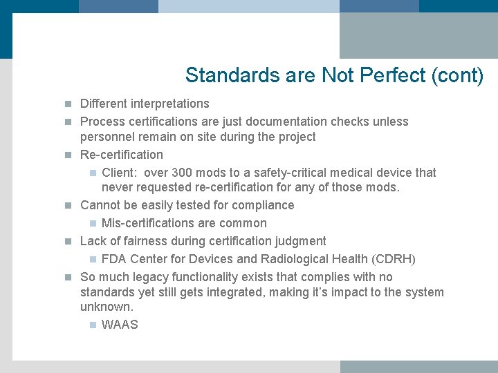 Standards are Not Perfect (cont) n n n Different interpretations Process certifications are just