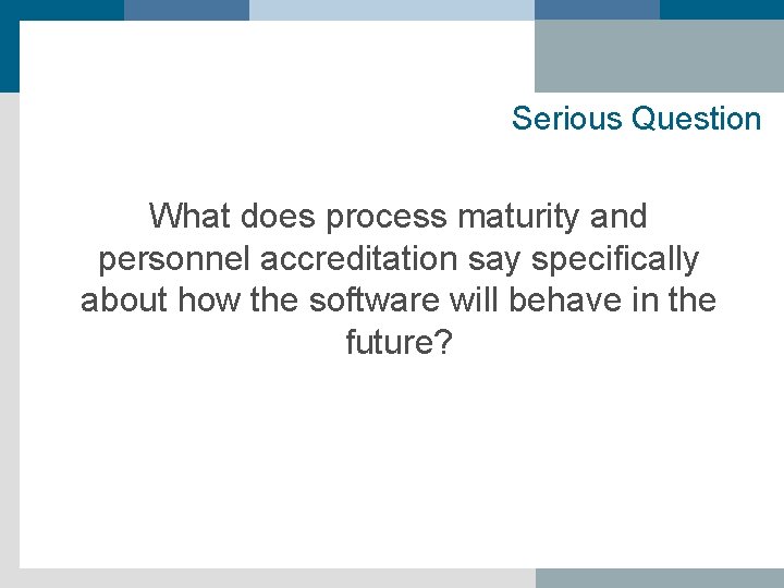 Serious Question What does process maturity and personnel accreditation say specifically about how the