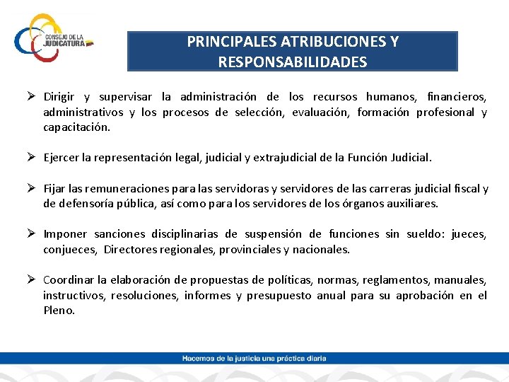 PRINCIPALES ATRIBUCIONES Y RESPONSABILIDADES Ø Dirigir y supervisar la administración de los recursos humanos,