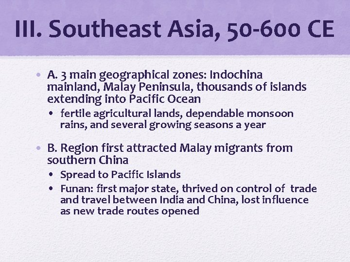 III. Southeast Asia, 50 -600 CE • A. 3 main geographical zones: Indochina mainland,