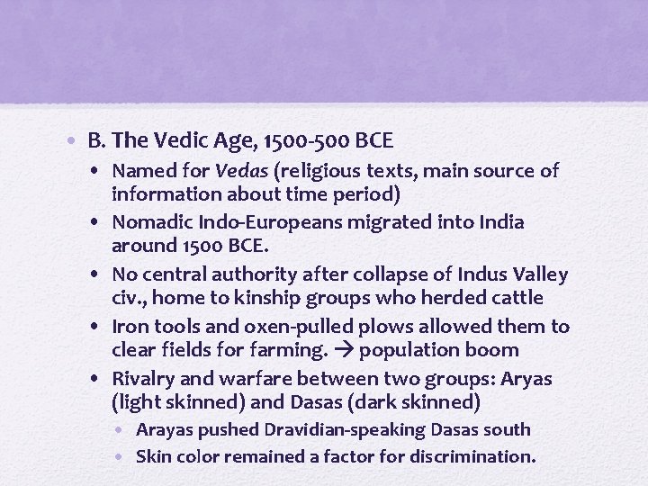  • B. The Vedic Age, 1500 -500 BCE • Named for Vedas (religious