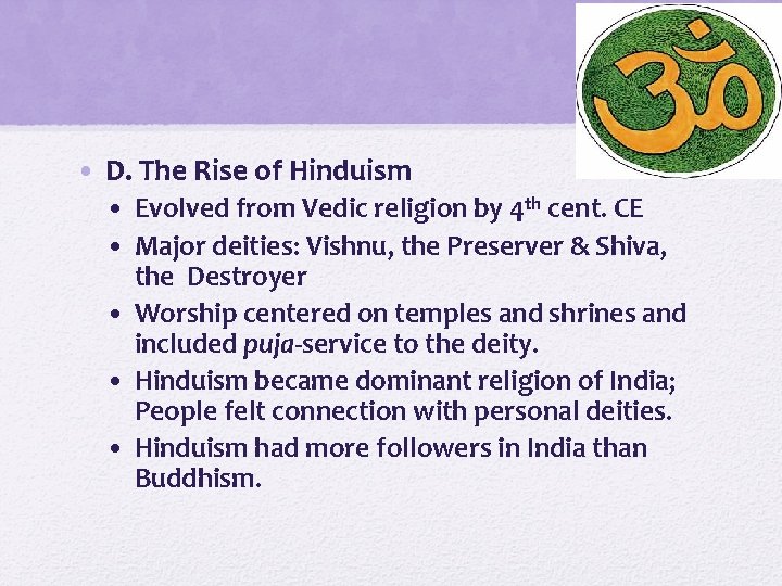  • D. The Rise of Hinduism • Evolved from Vedic religion by 4