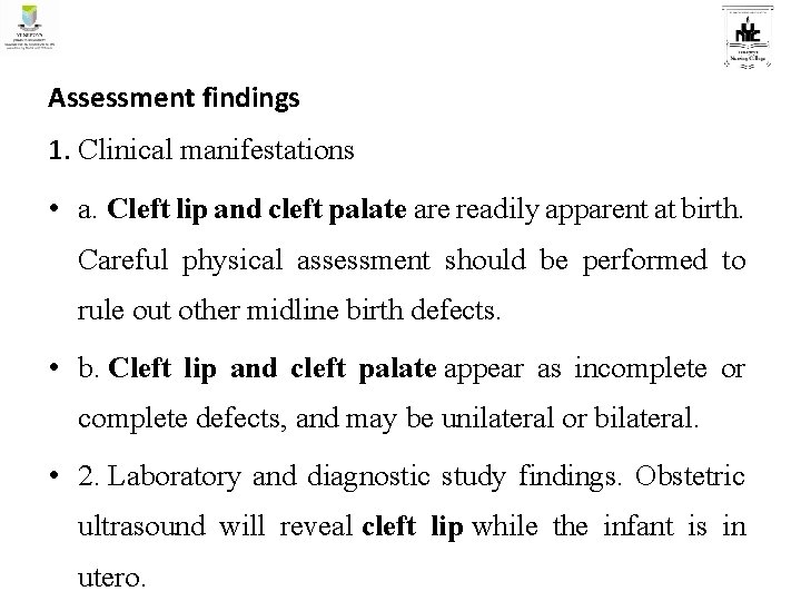 Assessment findings 1. Clinical manifestations • a. Cleft lip and cleft palate are readily