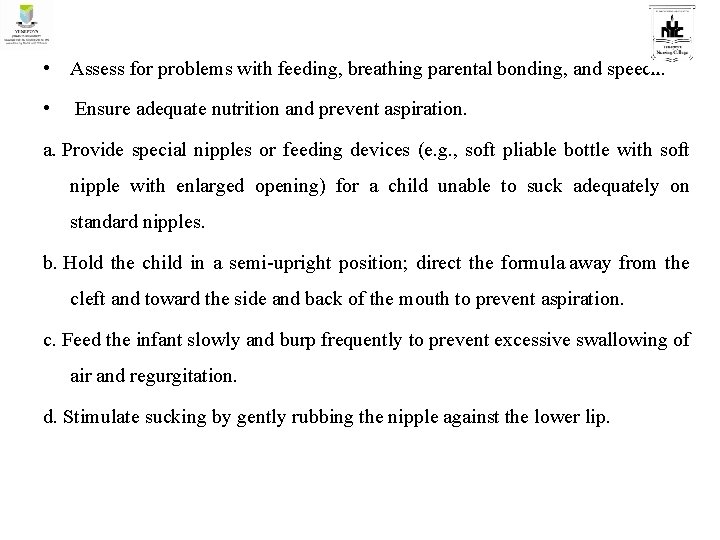  • Assess for problems with feeding, breathing parental bonding, and speech. • Ensure