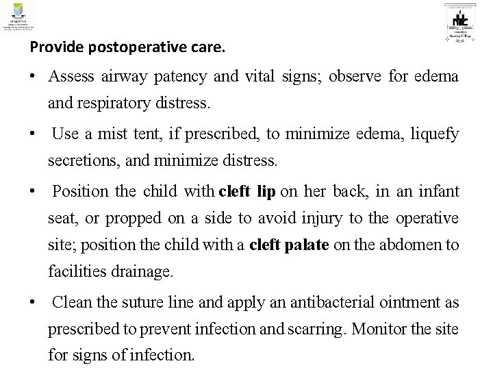 Provide postoperative care. • Assess airway patency and vital signs; observe for edema and