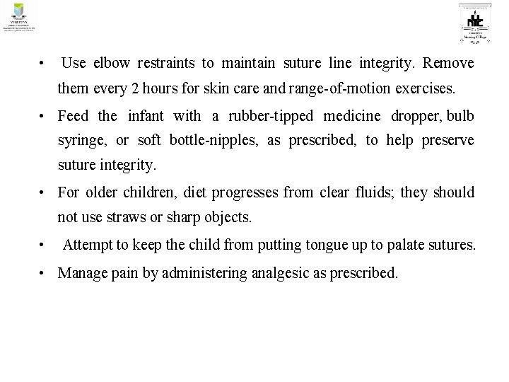  • Use elbow restraints to maintain suture line integrity. Remove them every 2