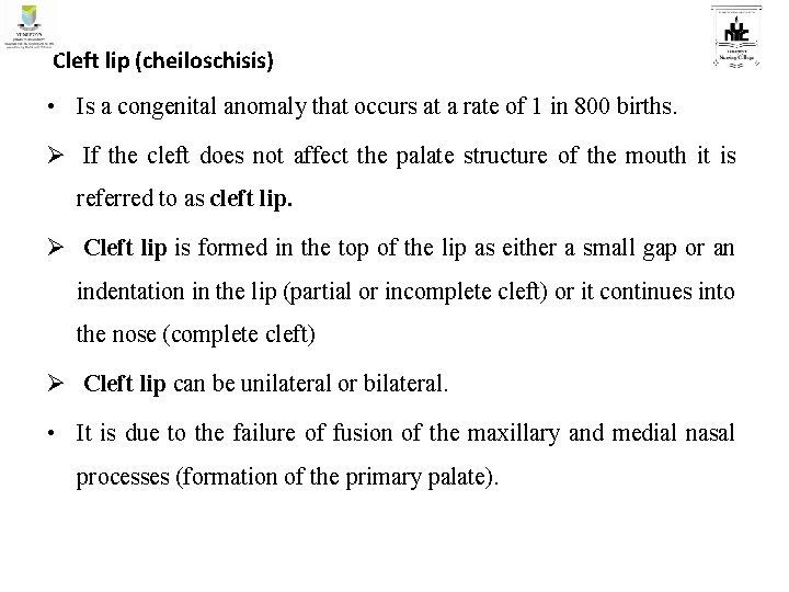  Cleft lip (cheiloschisis) • Is a congenital anomaly that occurs at a rate