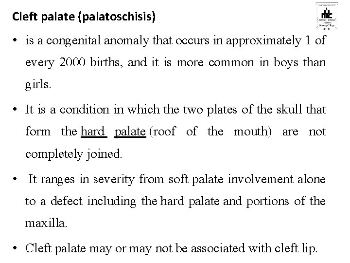Cleft palate (palatoschisis) • is a congenital anomaly that occurs in approximately 1 of