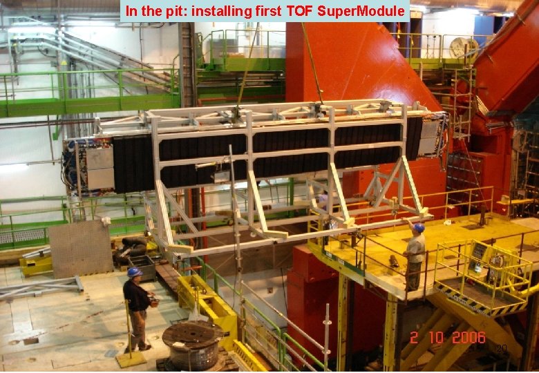 In the pit: installing first TOF Super. Module 20 