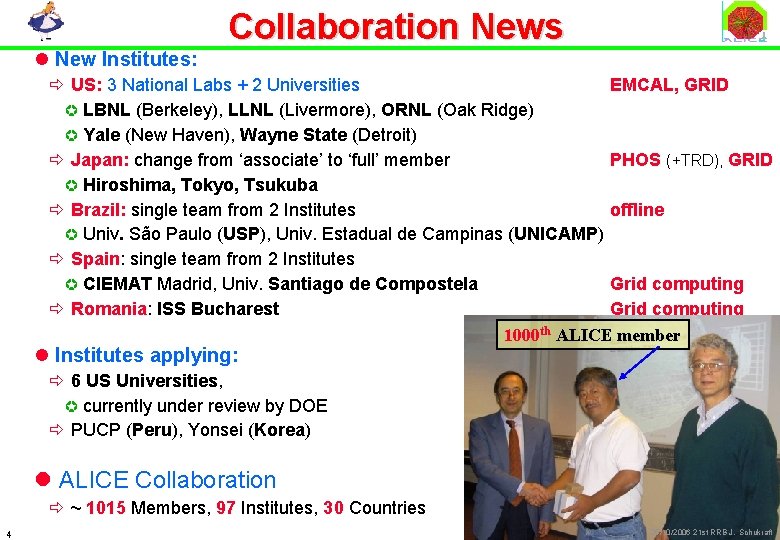 l New Institutes: Collaboration News ð US: 3 National Labs + 2 Universities EMCAL,