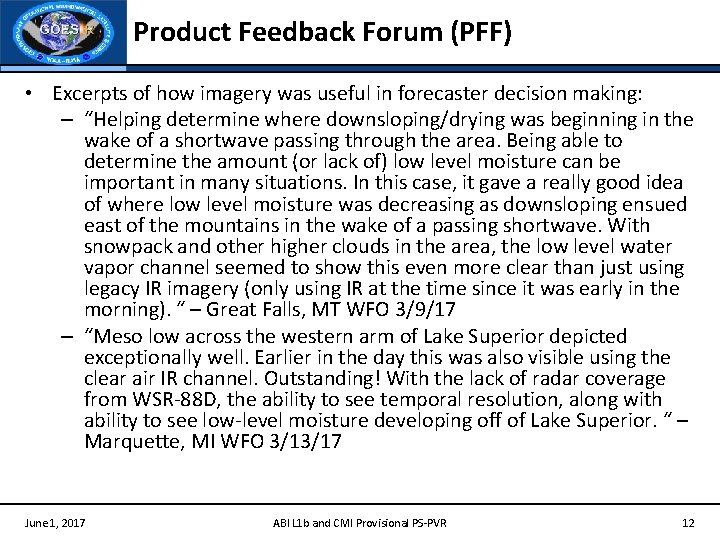 Product Feedback Forum (PFF) • Excerpts of how imagery was useful in forecaster decision