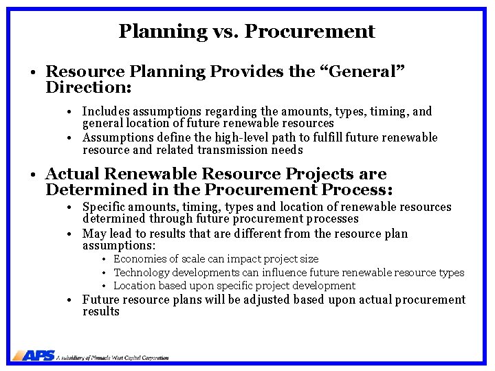 Planning vs. Procurement • Resource Planning Provides the “General” Direction: • Includes assumptions regarding