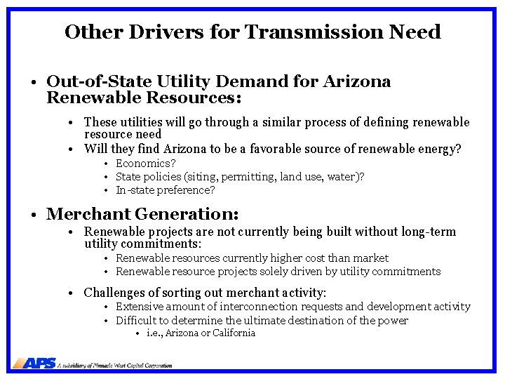 Other Drivers for Transmission Need • Out-of-State Utility Demand for Arizona Renewable Resources: •