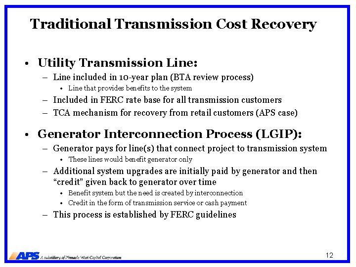 Traditional Transmission Cost Recovery • Utility Transmission Line: – Line included in 10 -year