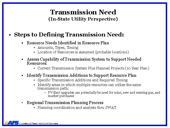 Transmission Need (In-State Utility Perspective) • Steps to Defining Transmission Need: • Resource Needs