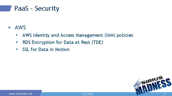 Paa. S – Security • AWS Identity and Access Management (IAM) policies • RDS