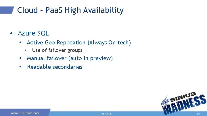 Cloud – Paa. S High Availability • Azure SQL • Active Geo Replication (Always