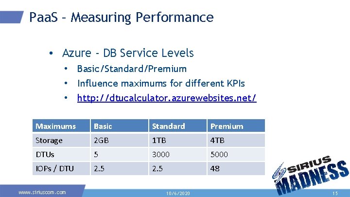 Paa. S – Measuring Performance • Azure - DB Service Levels • Basic/Standard/Premium •