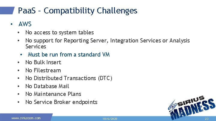 Paa. S – Compatibility Challenges • AWS No access to system tables No support