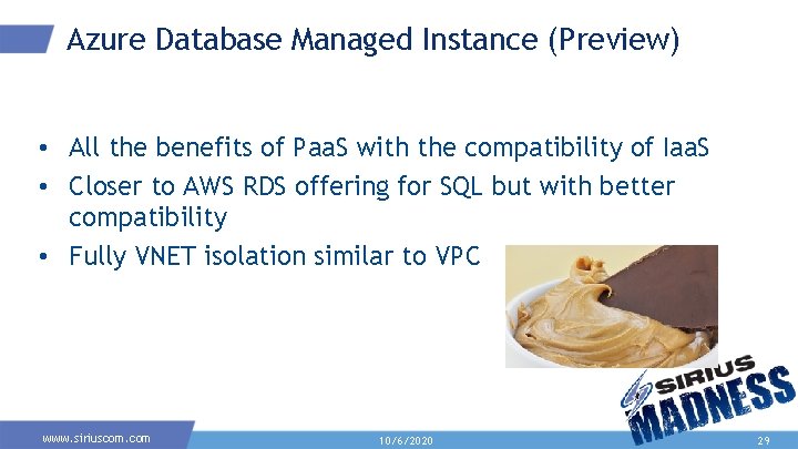 Azure Database Managed Instance (Preview) • All the benefits of Paa. S with the