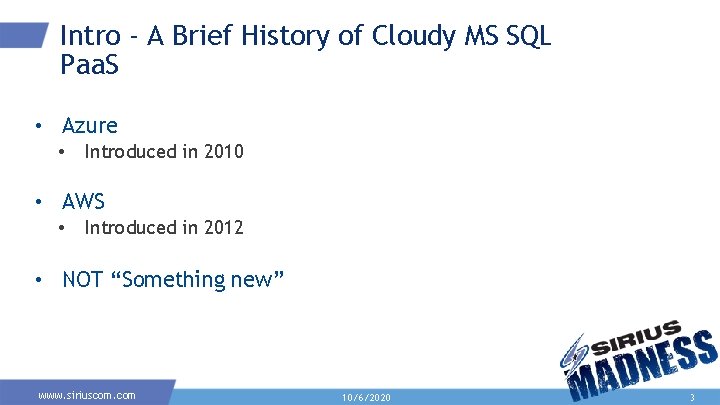 Intro - A Brief History of Cloudy MS SQL Paa. S • Azure •