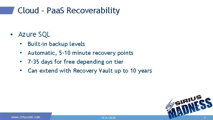 Cloud – Paa. S Recoverability • Azure SQL • • Built-in backup levels Automatic,