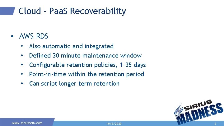 Cloud – Paa. S Recoverability • AWS RDS • • • Also automatic and