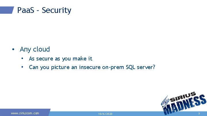 Paa. S – Security • Any cloud • As secure as you make it