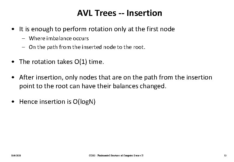 AVL Trees -- Insertion • It is enough to perform rotation only at the