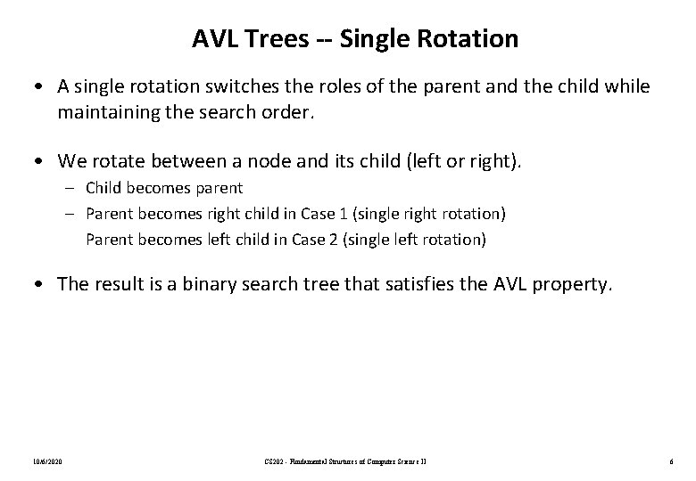 AVL Trees -- Single Rotation • A single rotation switches the roles of the