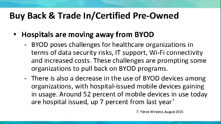 Buy Back & Trade In/Certified Pre-Owned • Hospitals are moving away from BYOD -