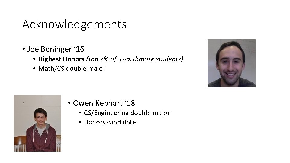 Acknowledgements • Joe Boninger ‘ 16 • Highest Honors (top 2% of Swarthmore students)