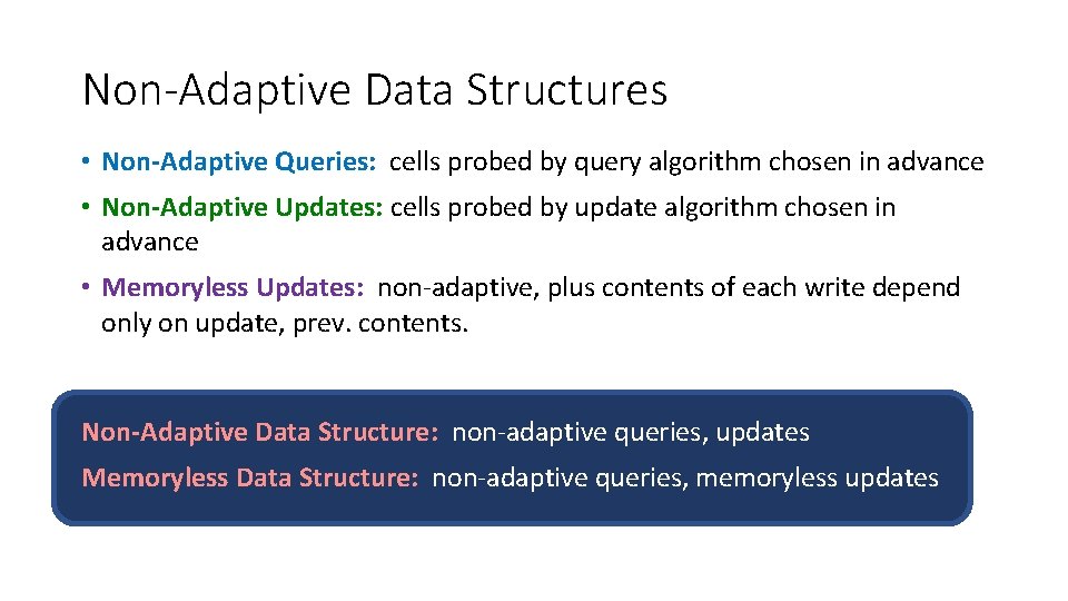 Non-Adaptive Data Structures • Non-Adaptive Queries: cells probed by query algorithm chosen in advance