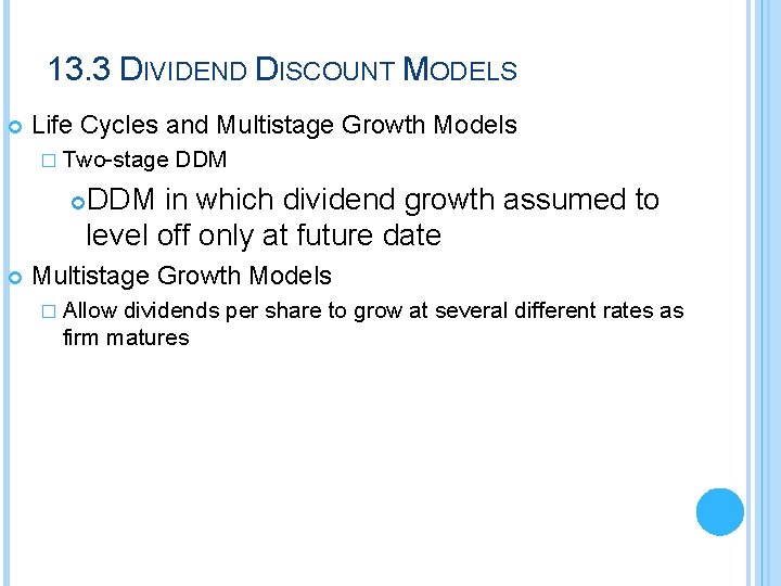 13. 3 DIVIDEND DISCOUNT MODELS Life Cycles and Multistage Growth Models � Two-stage DDM