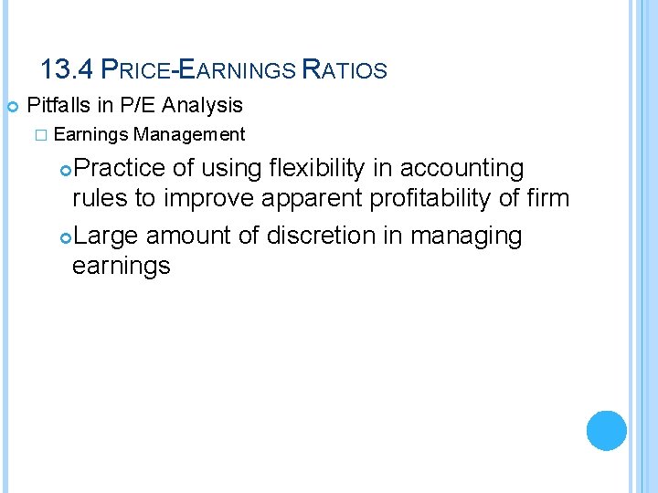 13. 4 PRICE-EARNINGS RATIOS Pitfalls in P/E Analysis � Earnings Management Practice of using