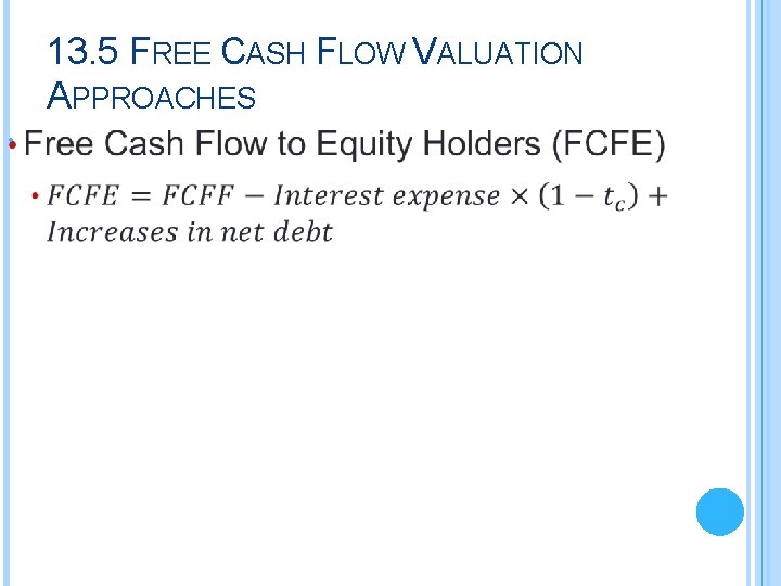 13. 5 FREE CASH FLOW VALUATION APPROACHES • 