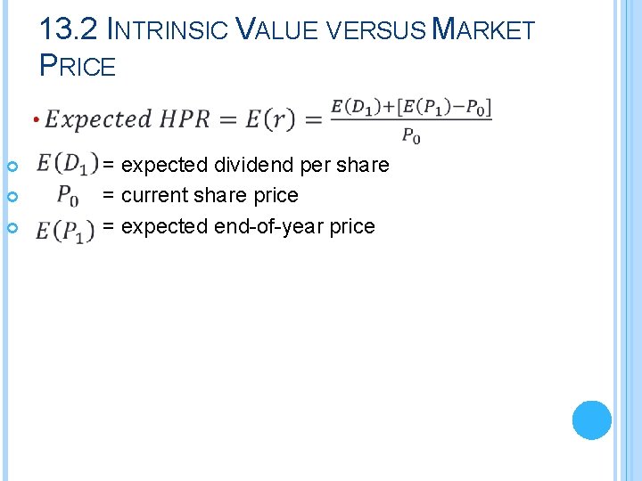 13. 2 INTRINSIC VALUE VERSUS MARKET PRICE = expected dividend per share = current