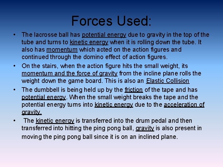 Forces Used: • The lacrosse ball has potential energy due to gravity in the